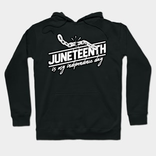 juneteenth is my independence day Hoodie